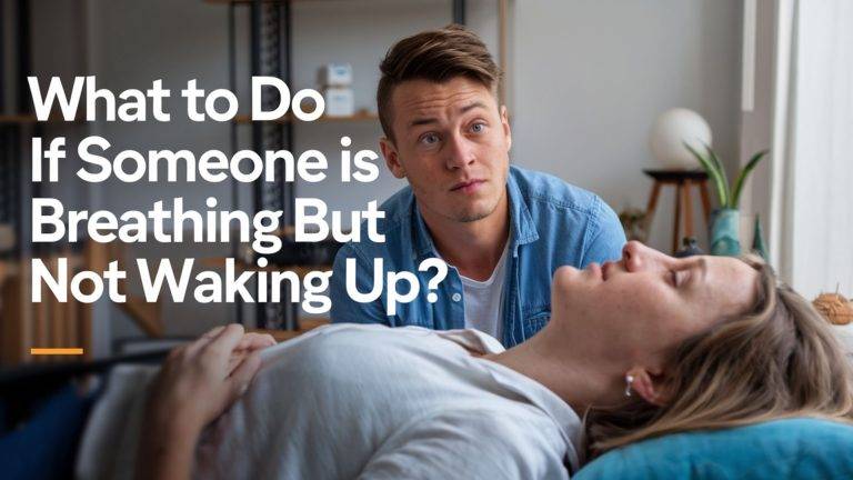 4 Important Steps If Someone Is Breathing but Not Waking Up?